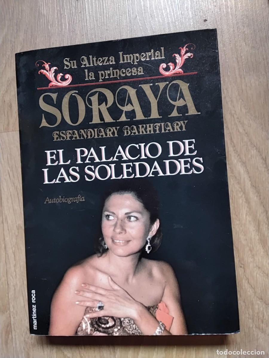 Libros de segunda mano: SORAYA ESFANDIARY BAKHFIARY. EL PALACIO DE LAS SOLEDADES. AUTOBIOGRAF&Iacute;A. ALTEZA. MART&Iacute;NEZ ROCA. 1992