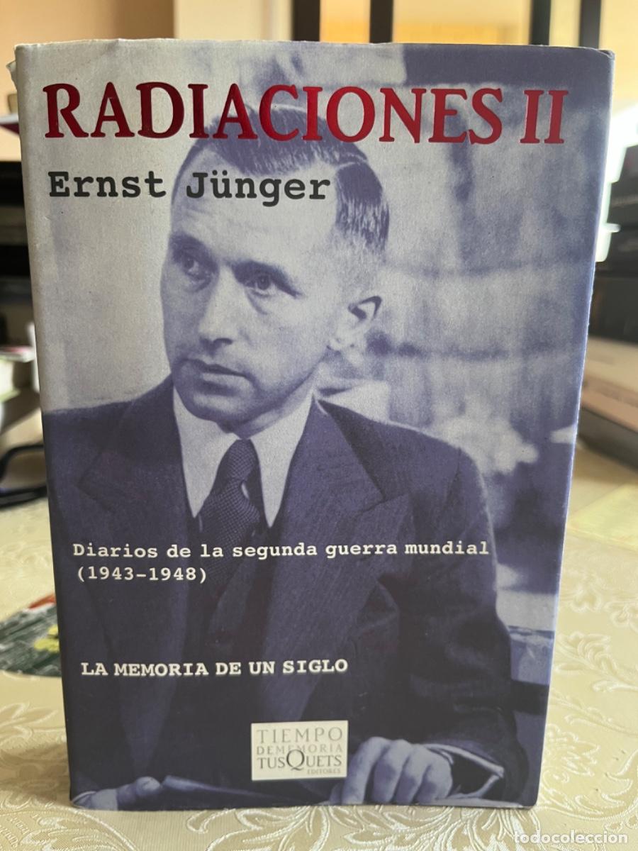 Libros de segunda mano: Junger, Ernst.- Radiaciones II. Diarios de la Segunda Guerra Mundial (1943-1948)