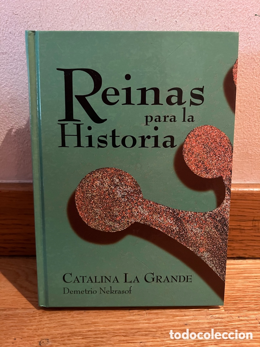 Libros de segunda mano: Reinas para la Historia CATALINA LA GRANDE Demetrio Nekrasof