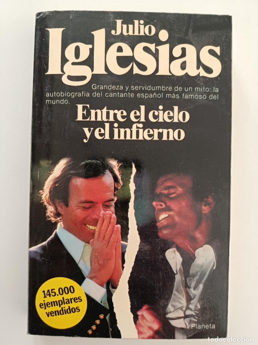 Libros de segunda mano: JULIO IGLESIAS. ENTRE EL CIELO Y EL INFIERNO. PLANETA. 1981