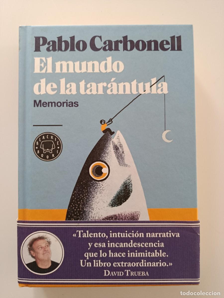 Libros de segunda mano: PABLO CARBONELL. EL MUNDO DE LA TAR&Aacute;NTULA. MEMORIAS. BLACKIE BOOKS. 2016