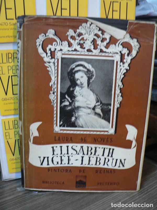Libros de segunda mano: Elisabeth Vig&eacute;e-Le Brun: pintora de reinas - Laura de Noves - Editorial Olimpo - 1944, 1&ordf; ed. - Bibl