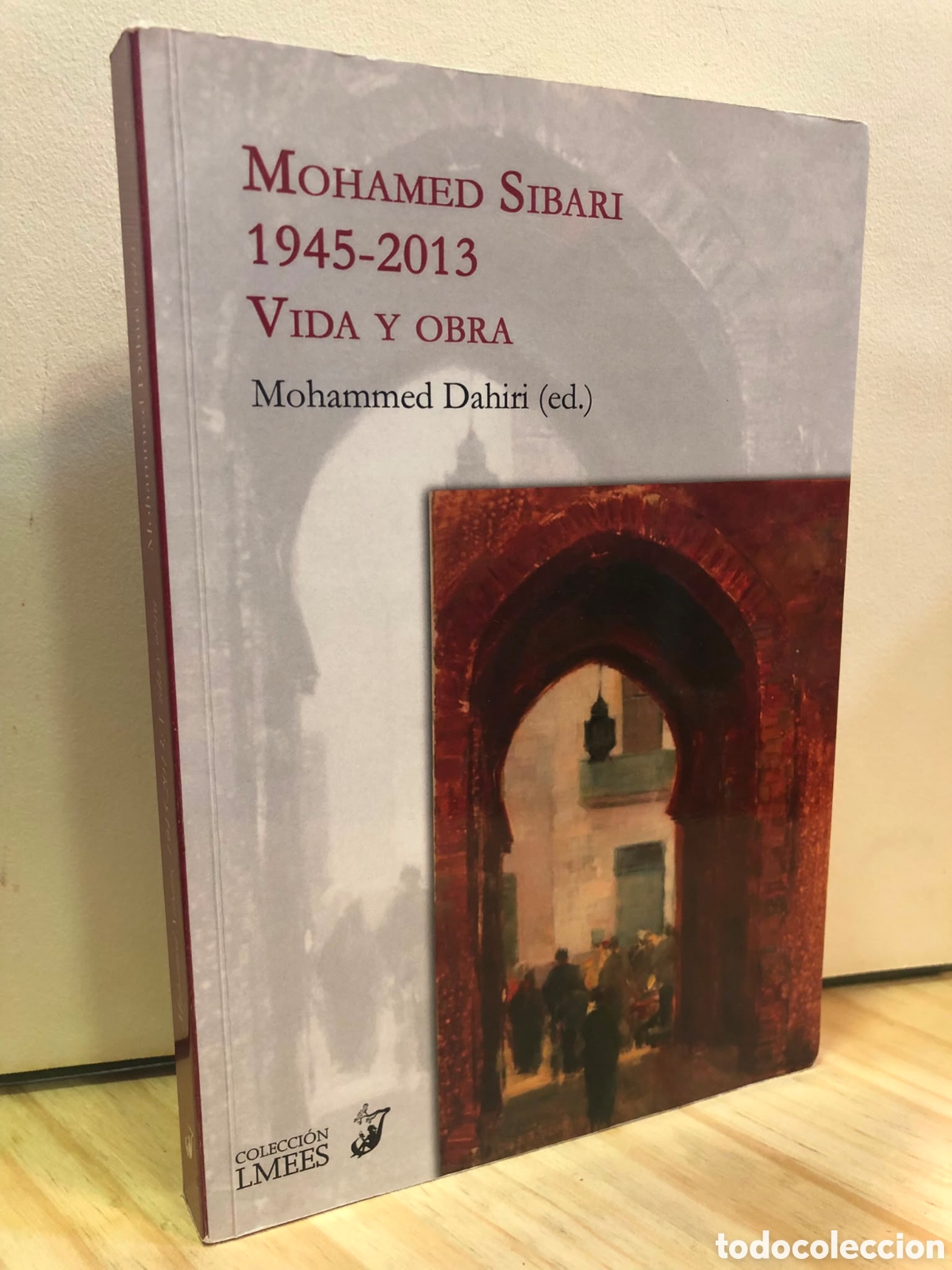 Libri di seconda mano: Mohammed Sibari, 1945-2013. Vida y obra - Mohamed Dahiri (Ed.)