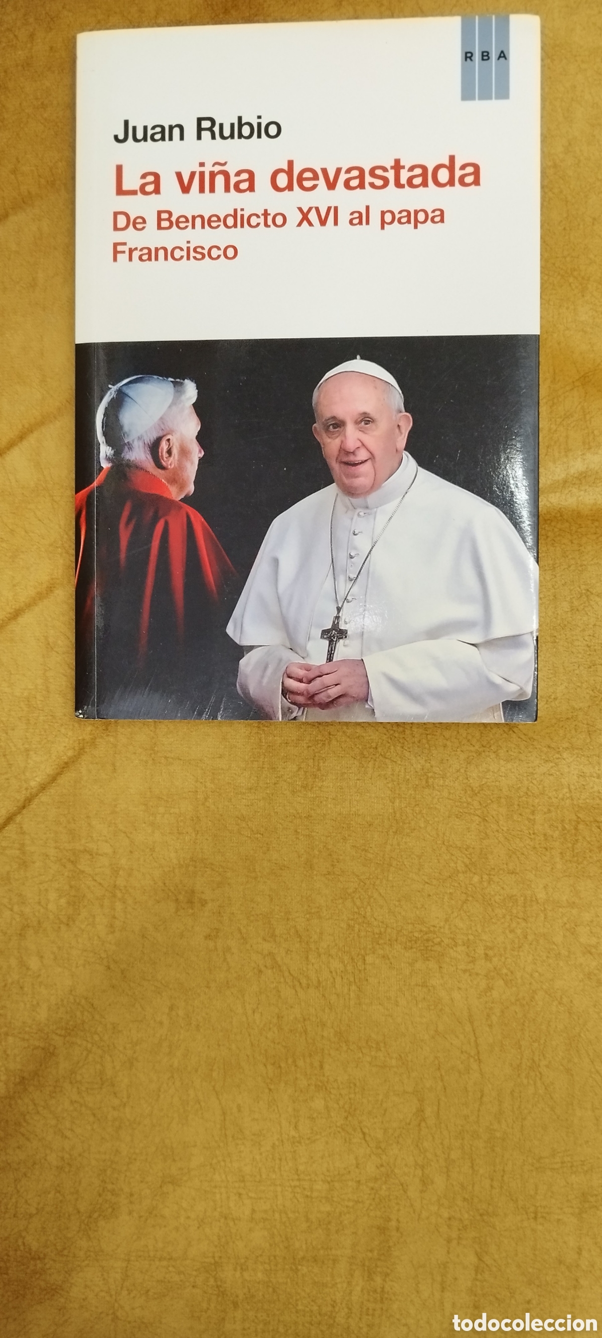 Libros de segunda mano: La vi&ntilde;a devastada: de Benedicto XVI al papa Francisco, de Juan Rubio en RBA