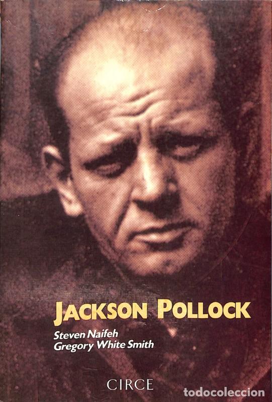 Libros de segunda mano: Jackson Pollock: Una saga estadounidense - Naifeh, Steven / White Smith, Gregory - Editorial Circe