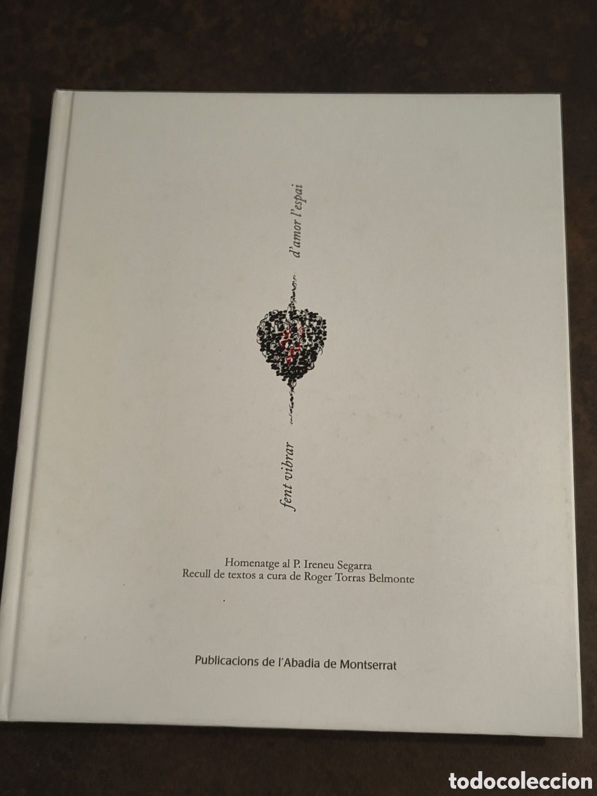 Libros de segunda mano: FENT VIBRAR D&acute;AMOR L&acute;ESPAI. HOMENATGE AL P. IRENEU SEGARRA (SIGNATURA I DEDICATORIA DE L&acute;AUTOR)
