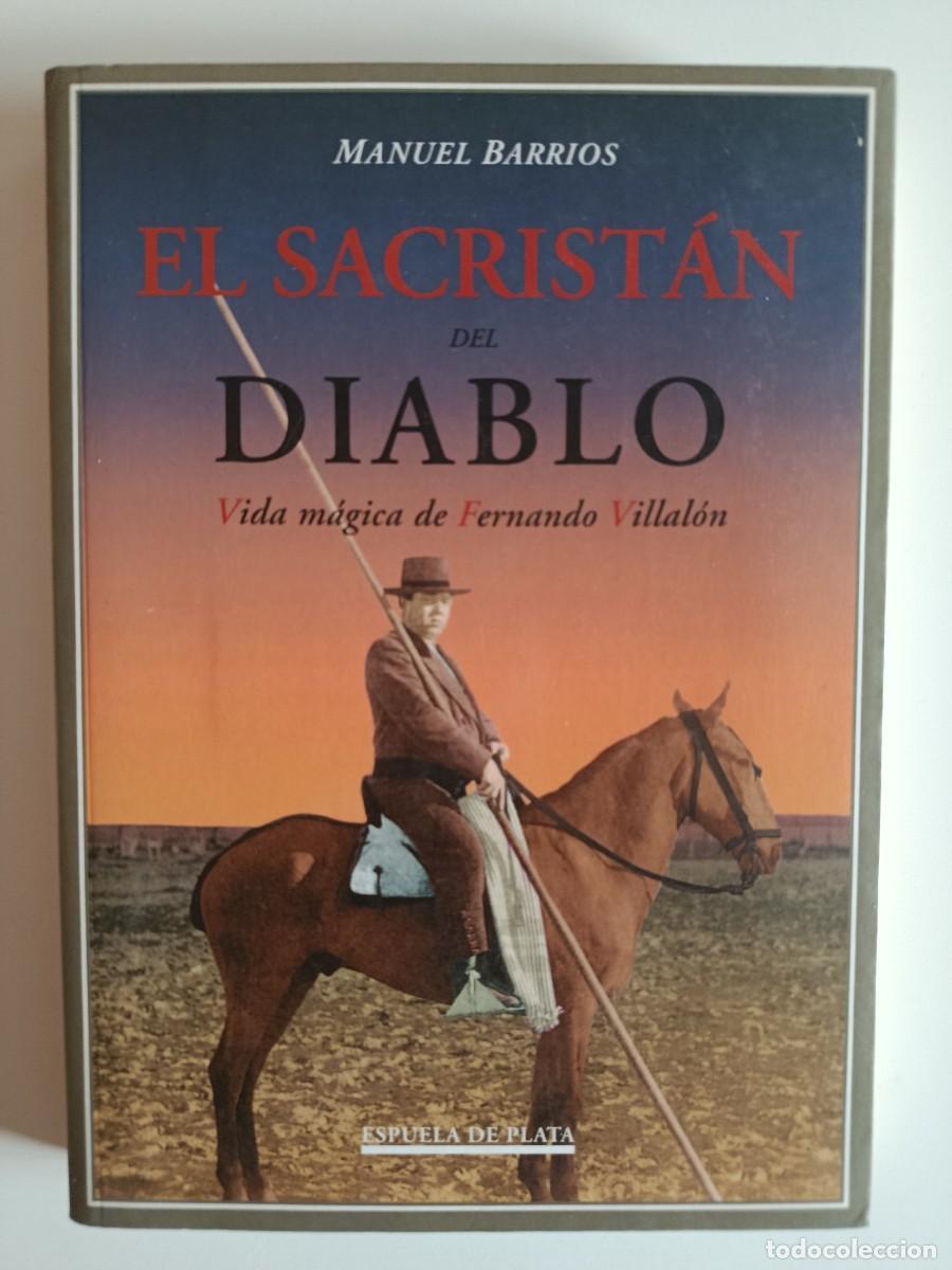Livres d'occasion: EL SACRIST&Aacute;N DEL DIABLO. VIDA M&Aacute;GICA DE FERNANDO VILLAL&Oacute;N. ESPUELA DE PLATA. 2006