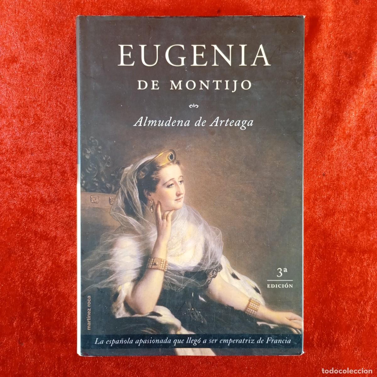 Libros de segunda mano: AUGENIA DE MONTIJO - ALMUDENA DE ARTEAGA - EDICIONES MART&Iacute;NEZ ROCA - 2000 / 2028
