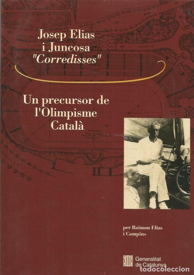 Libros de segunda mano: JOSEP ELIAS i JUNCOSA &rdquo;CORREDISES&rdquo; - Un precursor de l'Olimpisme Catal&agrave; - RAIMON ELIAS i CAMPINS