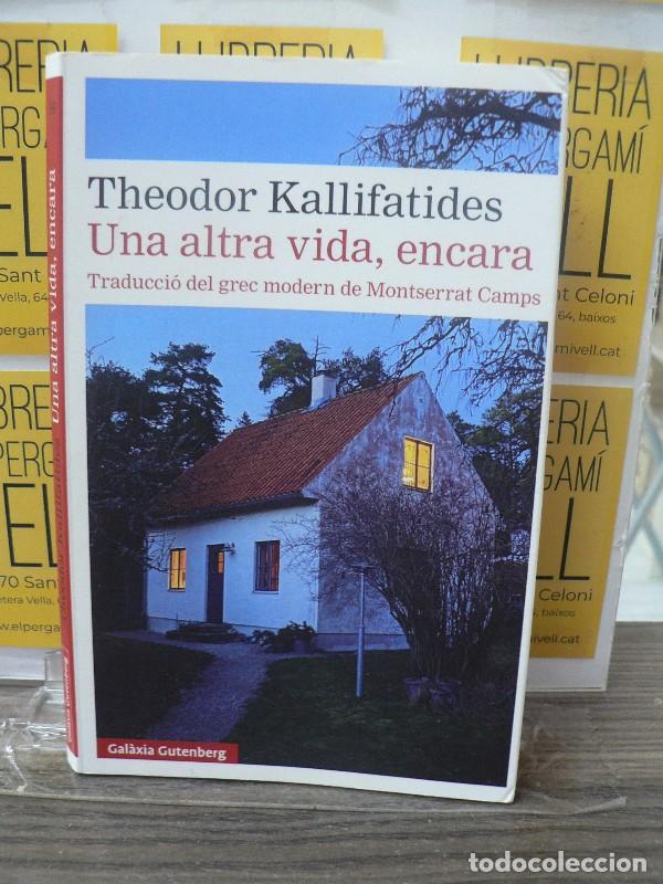 Libros de segunda mano: Una Altra Vida, Encara - Theodor Kallifatides - Galaxia Gutenberg - Llibres en Catal&agrave;