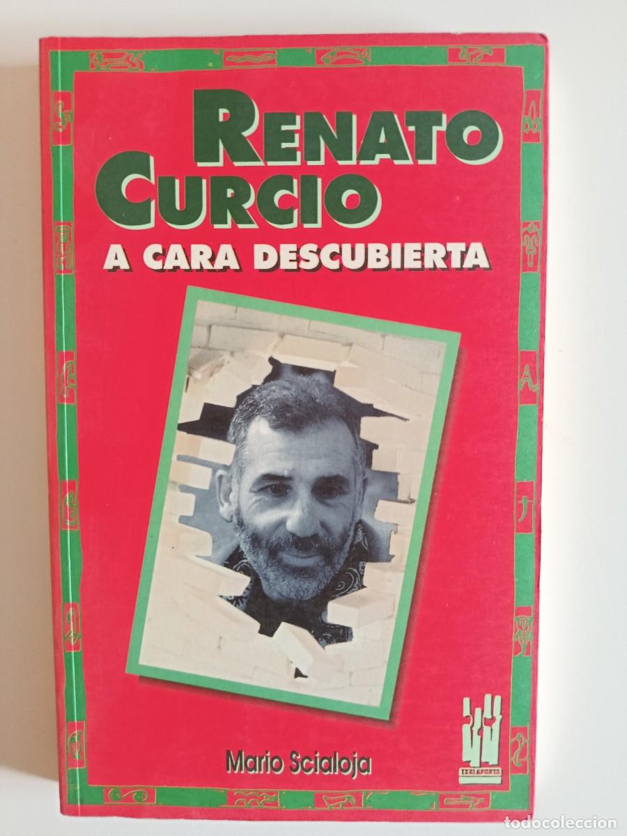Libros de segunda mano: RENATO CURCIO. A CARA DESCUBIERTA. MARIO SCIALOJA. EDITORIAL TXALAPARTA. 1994