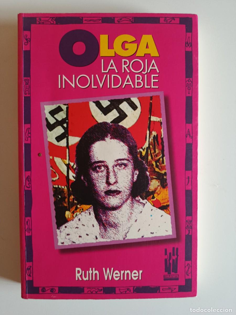 Libros de segunda mano: OLGA LA ROJA INOLVIDABLE. RUTH WERNER. EDITORIAL TXALAPARTA. 1995