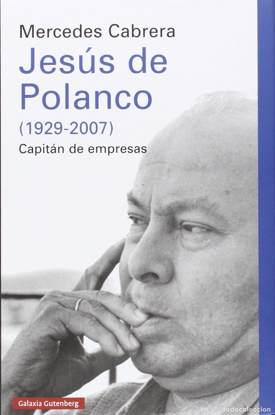 Libros de segunda mano: Jes&uacute;s de Polanco (1929-2007): Capit&aacute;n de empresas (Ensayo)