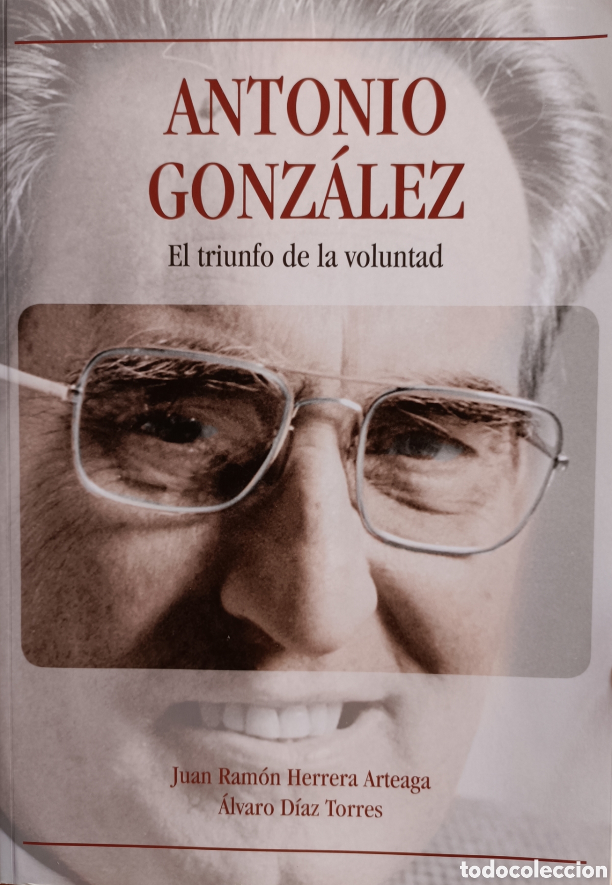 Libros de segunda mano: Antonio Gonz&aacute;lez. El triunfo de la voluntad.