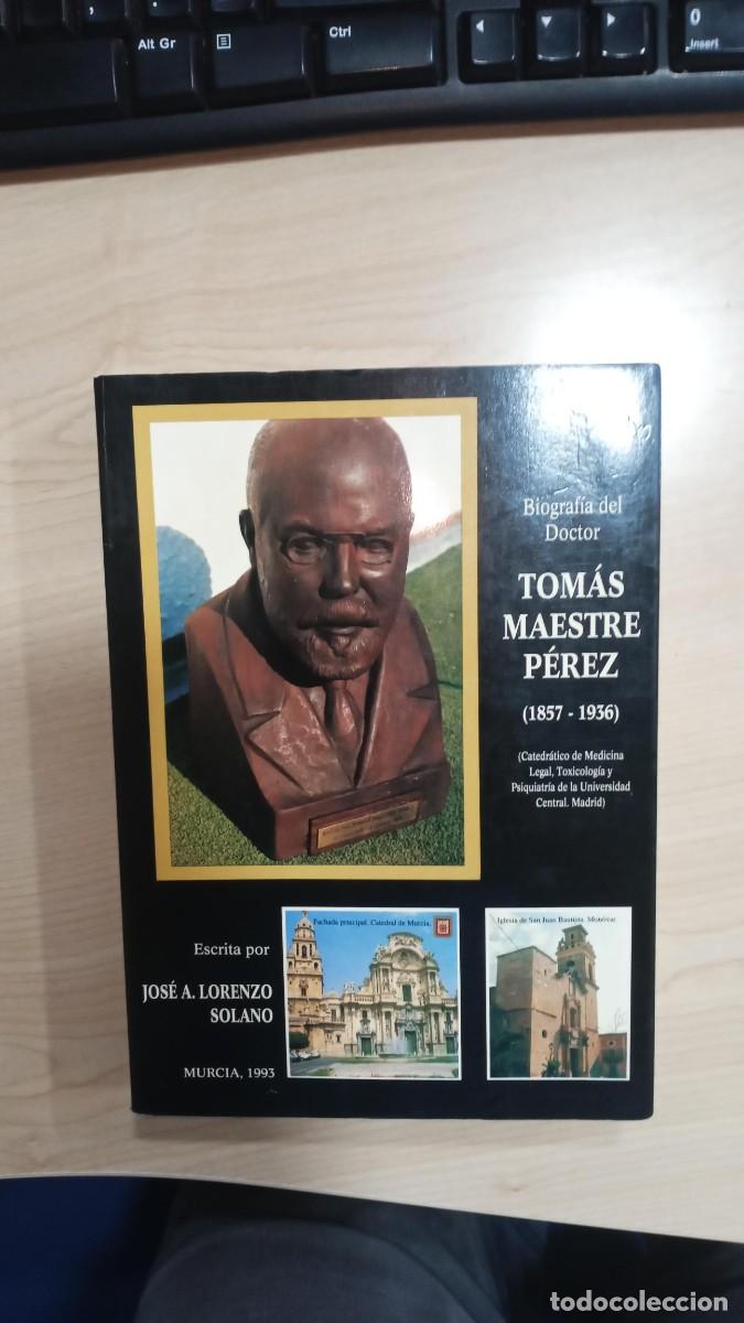 Libros de segunda mano: BIOGRAF&Iacute;A DEL DOCTOR TOM&Aacute;S MAESTRE P&Eacute;REZ (1857-1936) - JOS&Eacute; A. LORENZO SOLANO MURCIA 1993