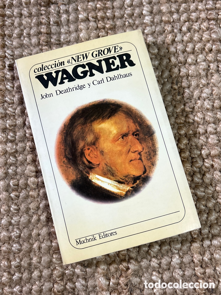 Libros de segunda mano: Wagner - John Deathridge y Carl Dahlhaus - Muchnik Editores (1985)