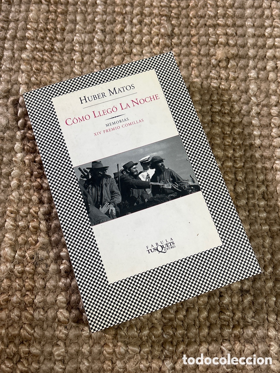 Libros de segunda mano: C&oacute;mo lleg&oacute; la noche - Huber Matos - Tusquets (2004)