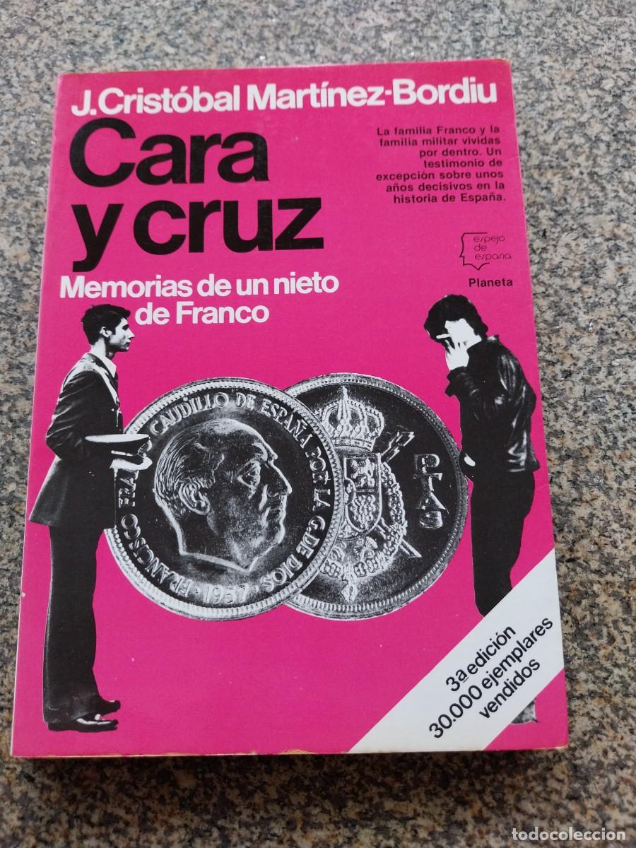 Libros de segunda mano: CARA Y CRUZ - MEMORIAS DE UN NIETO DE FRANCO -- J. CRISTOBAL MARTINEZ BORDIU --