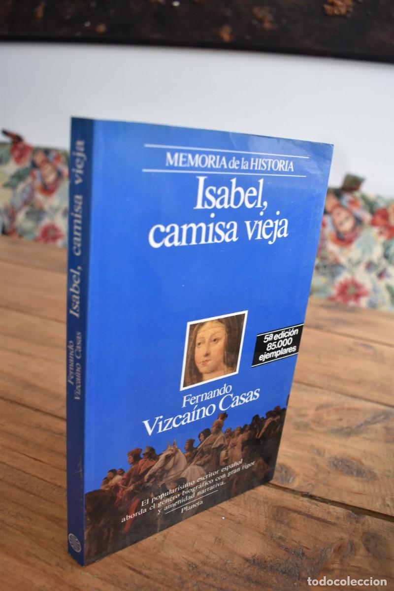 Libros de segunda mano: ISABEL, CAMISA VIEJA. Fernando Vizcaino Casas. Memoria de la Historia. Planeta. 1988