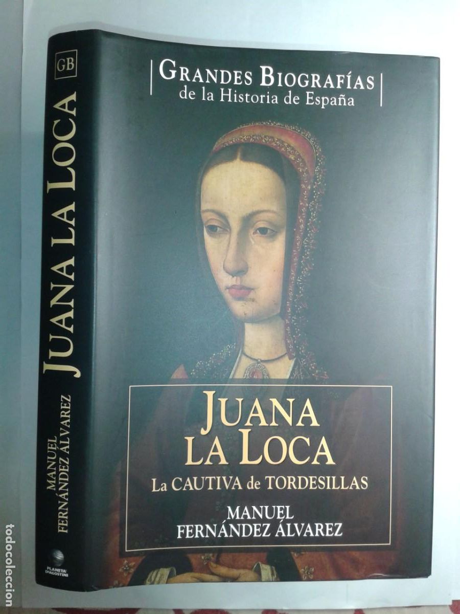 Libros de segunda mano: JUANA LA LOCA LA CAUTIVA DE TORDESILLAS 2007 MANUEL FERN&Aacute;NDEZ ALVAREZ 1&ordf; EDICI&Oacute;N PLANETA DEAGOSTINI