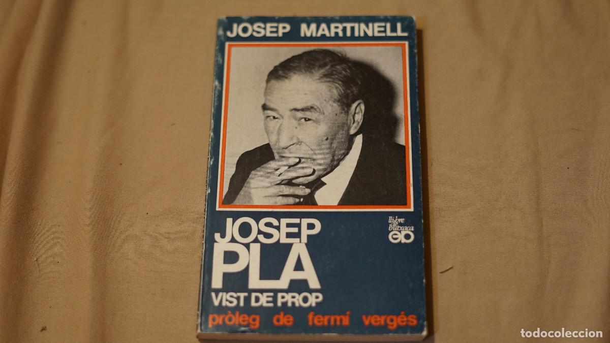 Libros de segunda mano: Josep Martinell - Josep Pla vist de prop - Pr&ograve;leg de Ferm&iacute; Verg&egrave;s - P&ograve;rtics 1972