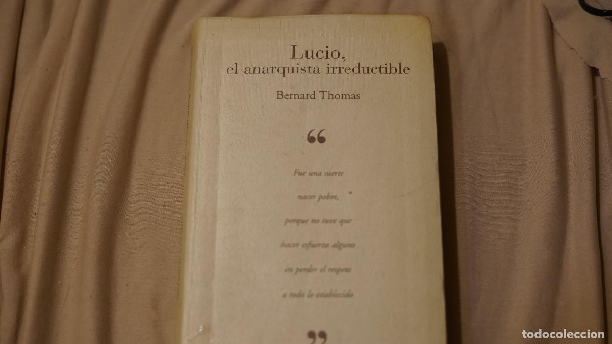 Libros de segunda mano: Bernard Thomas - Lucio el anarquista irreductible - Ediciones B 2001