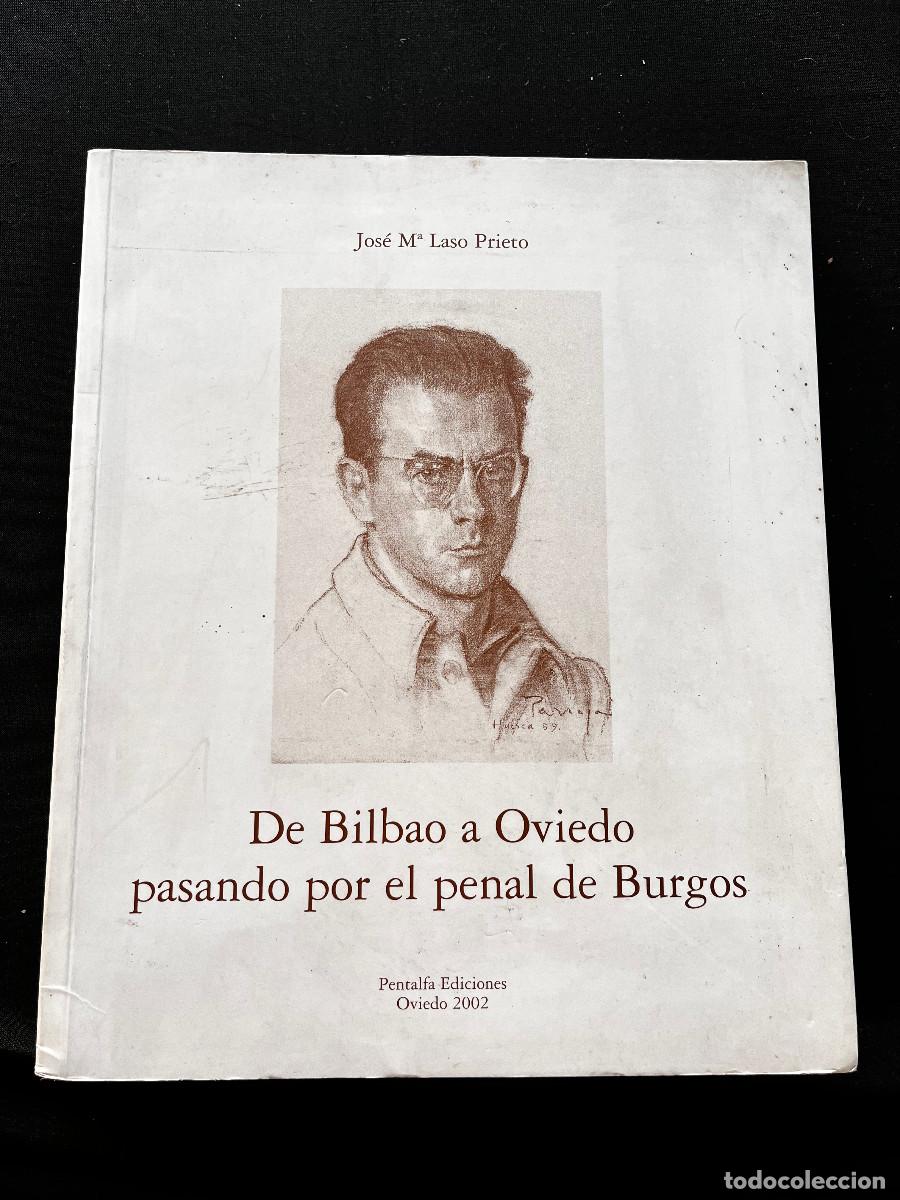 Libros de segunda mano: DE BILBAO A OVIEDO PASANDO POR EL PENAL DE BURGOS. JOSE MARIA LASO PRIETO. OVIEDO 2002. PENTALFA ED.