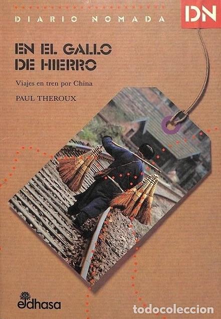 Libros de segunda mano: En el Gallo de Hierro: Viajes en Tren por China - Paul Theroux - Edhasa - Diario N&oacute;mada