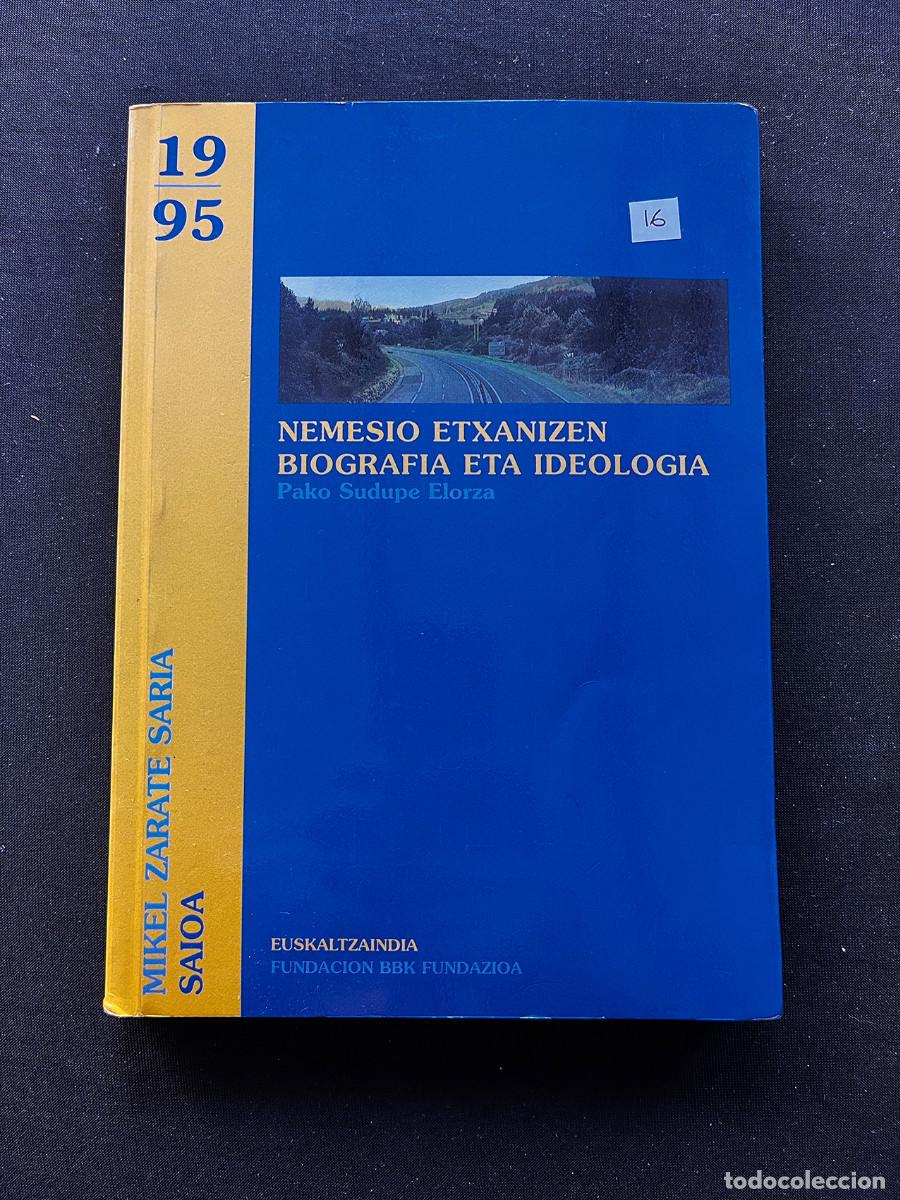 Libros de segunda mano: NEMESIO ETXANIZEN BIOGRAFIA ETA IDEOLOGIA. 1995. EUSKALTZAINDIA. BBK FUNDAZIOA. MIKEL ZARATE. SAIOA