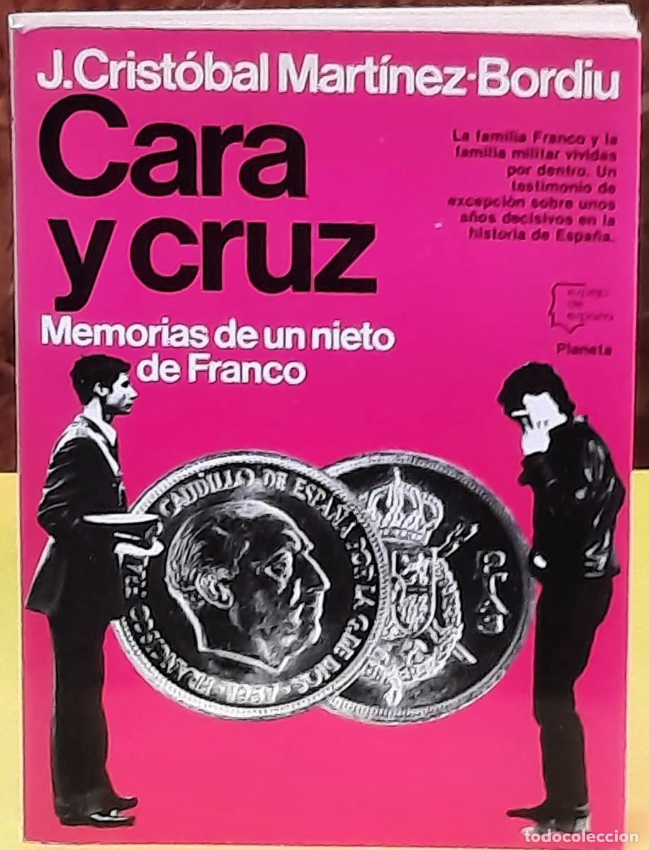 Libros de segunda mano: Cara y Cruz. Memorias de un nieto de Franco. J. Crist&oacute;bal Mart&iacute;nez-Bordiu. Editorial: Planeta. 1983
