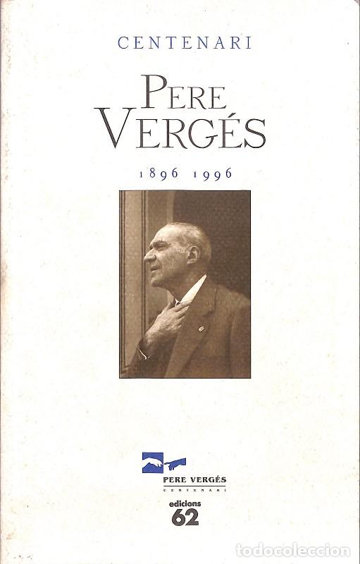 Libros de segunda mano: Centenari Pere Verg&eacute;s (1896-1996) - Isidor C&ograve;nsul - Edicions 62 - 1996, 1&ordf; ed. - Barcelona