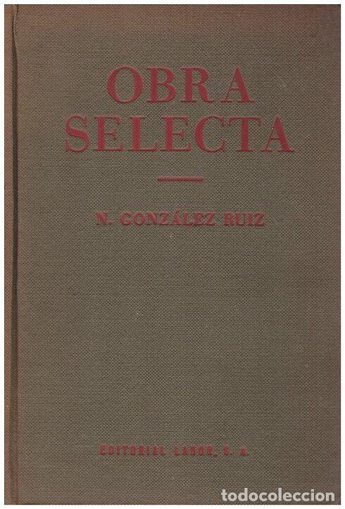 Libri di seconda mano: Obra selecta de Nicol&aacute;s Gonz&aacute;lez Ruiz - Gonz&aacute;lez Ruiz, Nicol&aacute;s - Editorial Labor - 1957, 2&ordf; ed.