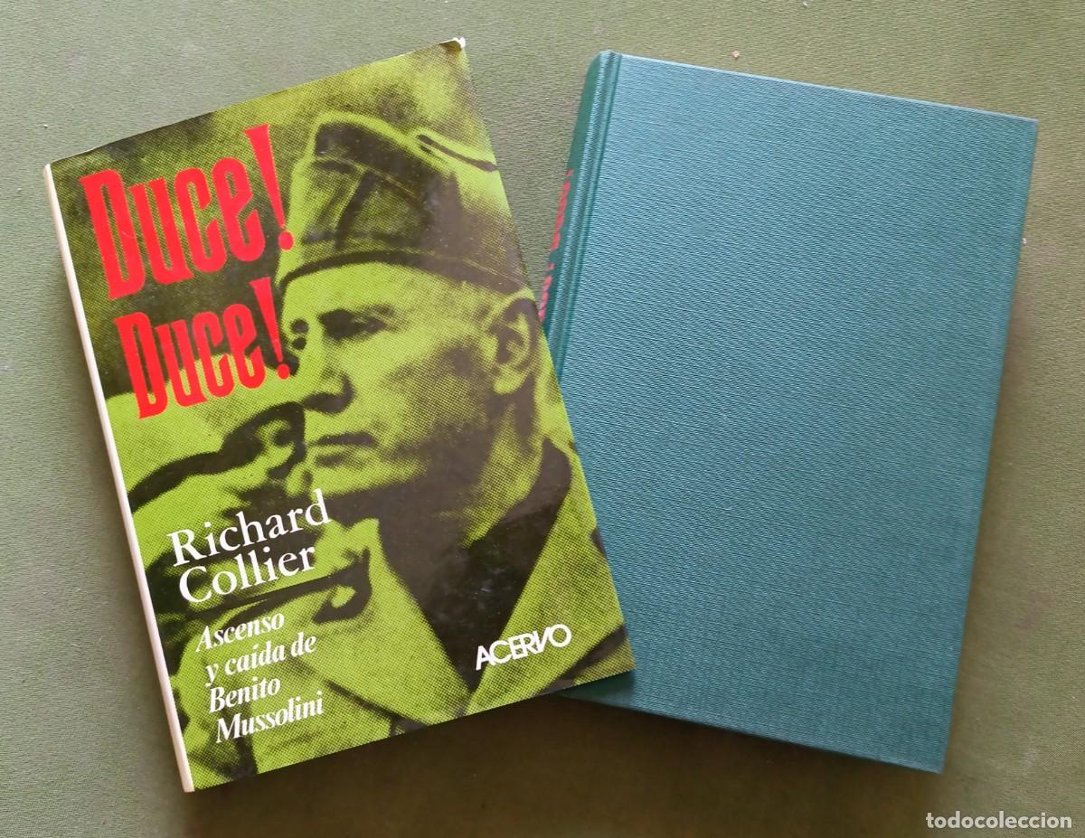 Libros de segunda mano: DUCE! DUCE! ASCENSO Y CAIDA DE BENITO MUSSOLINI - RICHARD COLLIER - EDITORIAL ACERVO - 1971.