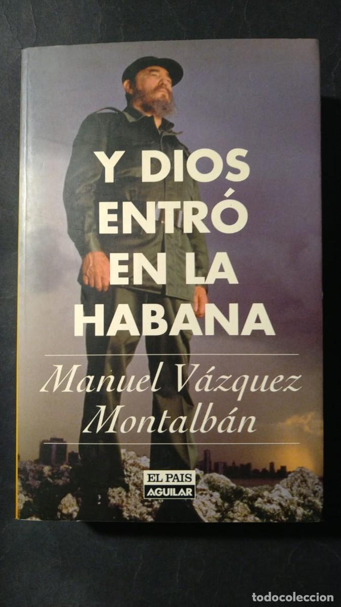 Libros de segunda mano: Y DIOS ENTR&Oacute; EN LA HABANA - MANUEL V&Aacute;ZQUEZ MONTALB&Aacute;N