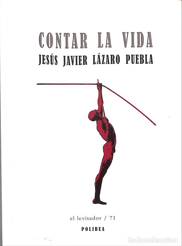 Libros de segunda mano: Contar la vida - Jes&uacute;s Javier L&aacute;zaro Puebla - Editorial Polibea - Madrid 2018, 1&ordf; ed. - El Levitador
