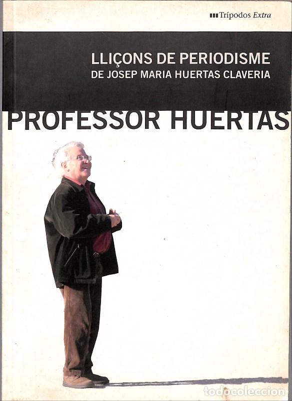 Libros de segunda mano: Lli&ccedil;ons de Periodisme de Professor Huertas - Josep Maria Huertas Claveria - Blanquerna - 2009, 1&ordf; ed