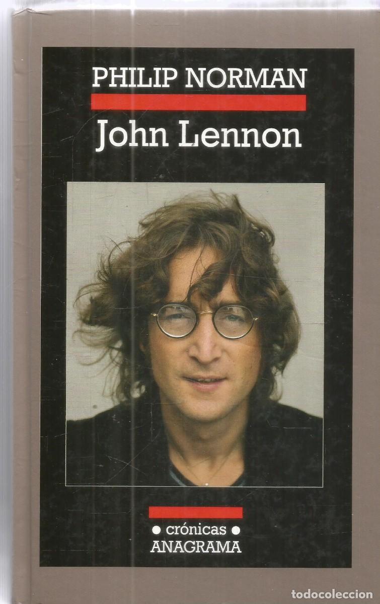 Libros de segunda mano: PHILIP NORMAN. JOHN LENNON. ANAGRAMA. PRIMERA EDICION