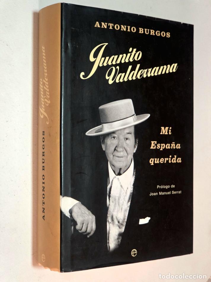 Libros de segunda mano: JUANITO VALDERRAMA: Mi Espa&ntilde;a querida - BURGOS, Antonio