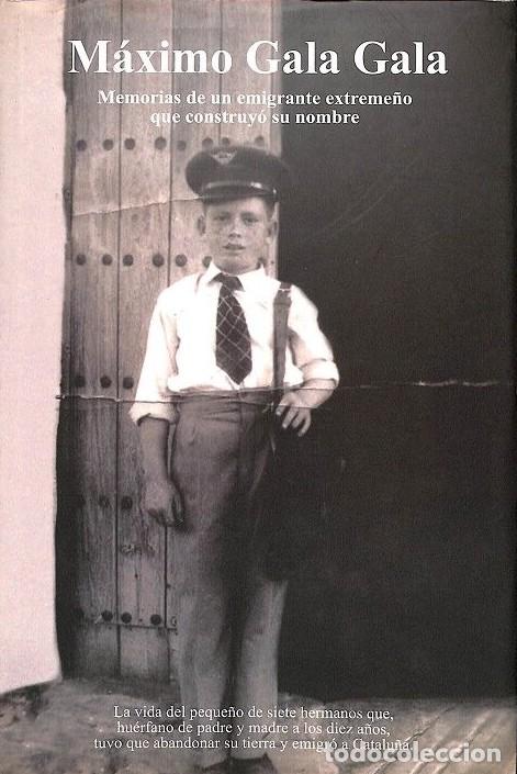 Libros de segunda mano: M&aacute;ximo Gala Gala: Memorias de un Emigrante Extreme&ntilde;o que Construy&oacute; su Nombre - Elisabet Bonshoms