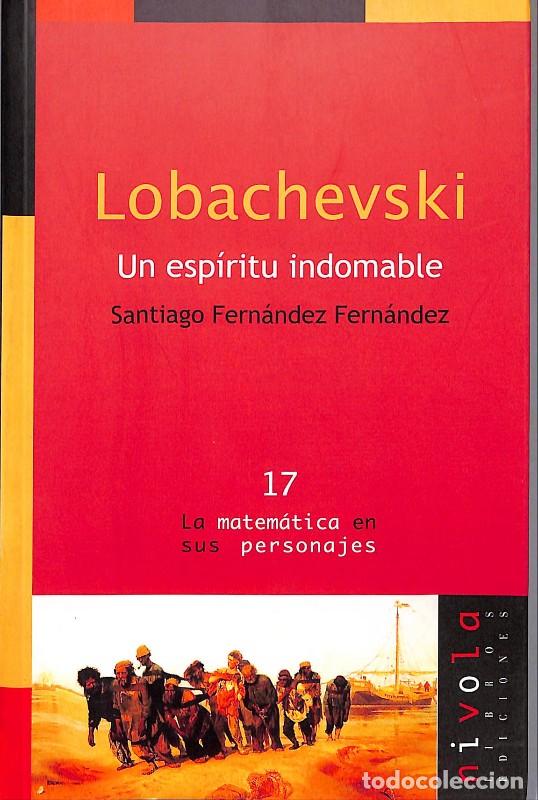 Libros de segunda mano: Lobachevski; Un esp&iacute;ritu indomable - Santiago Fern&aacute;ndez Fern&aacute;ndez - Nivola - 2004, 1&ordf; ed. - Madrid -