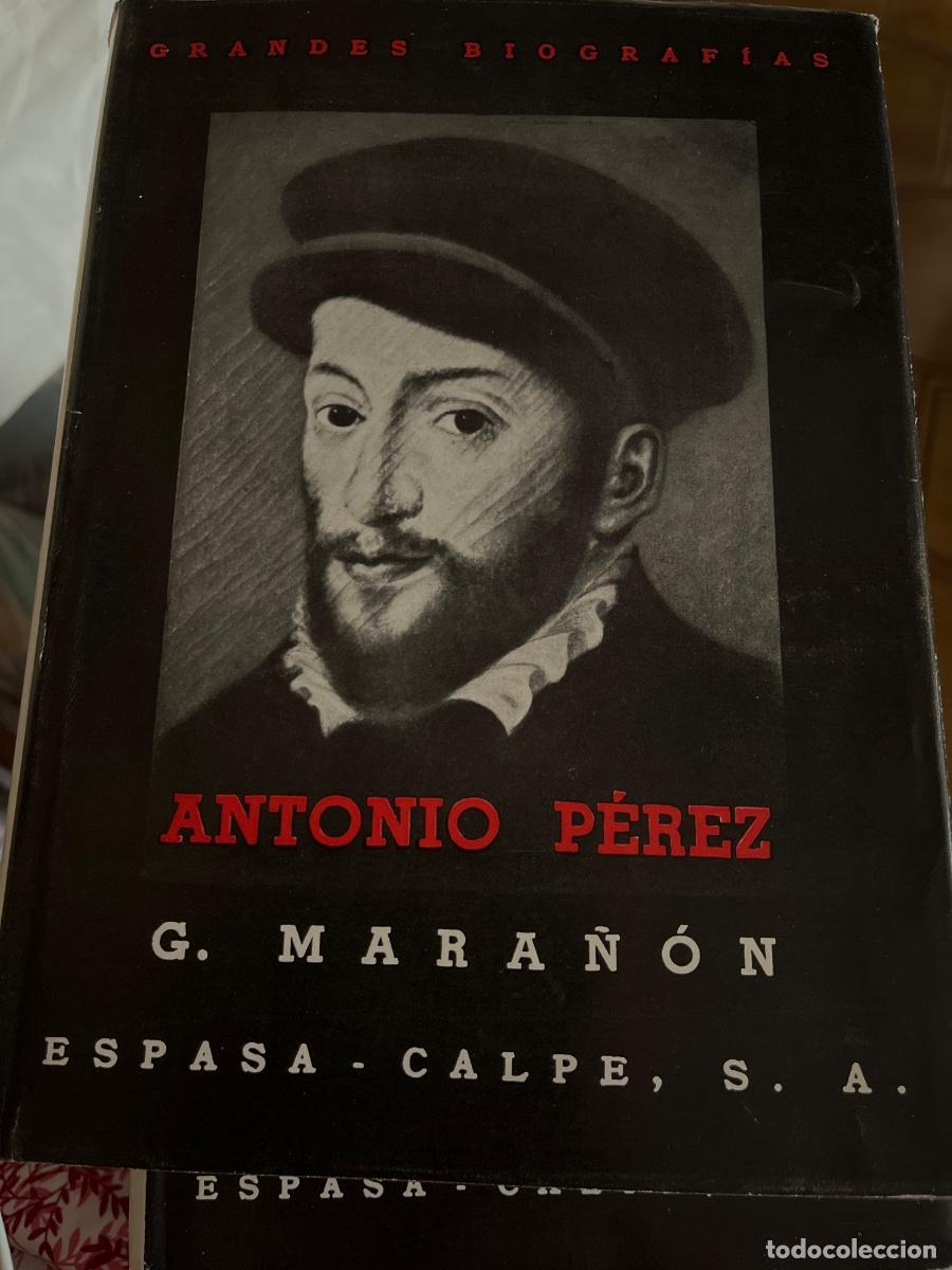 Libros de segunda mano: Antonio P&eacute;rez. El hombre, el drama, la &eacute;poca. Gregorio Mara&ntilde;&oacute;n, ed. Espasa Calpe, 1963, 7a edici&oacute;n