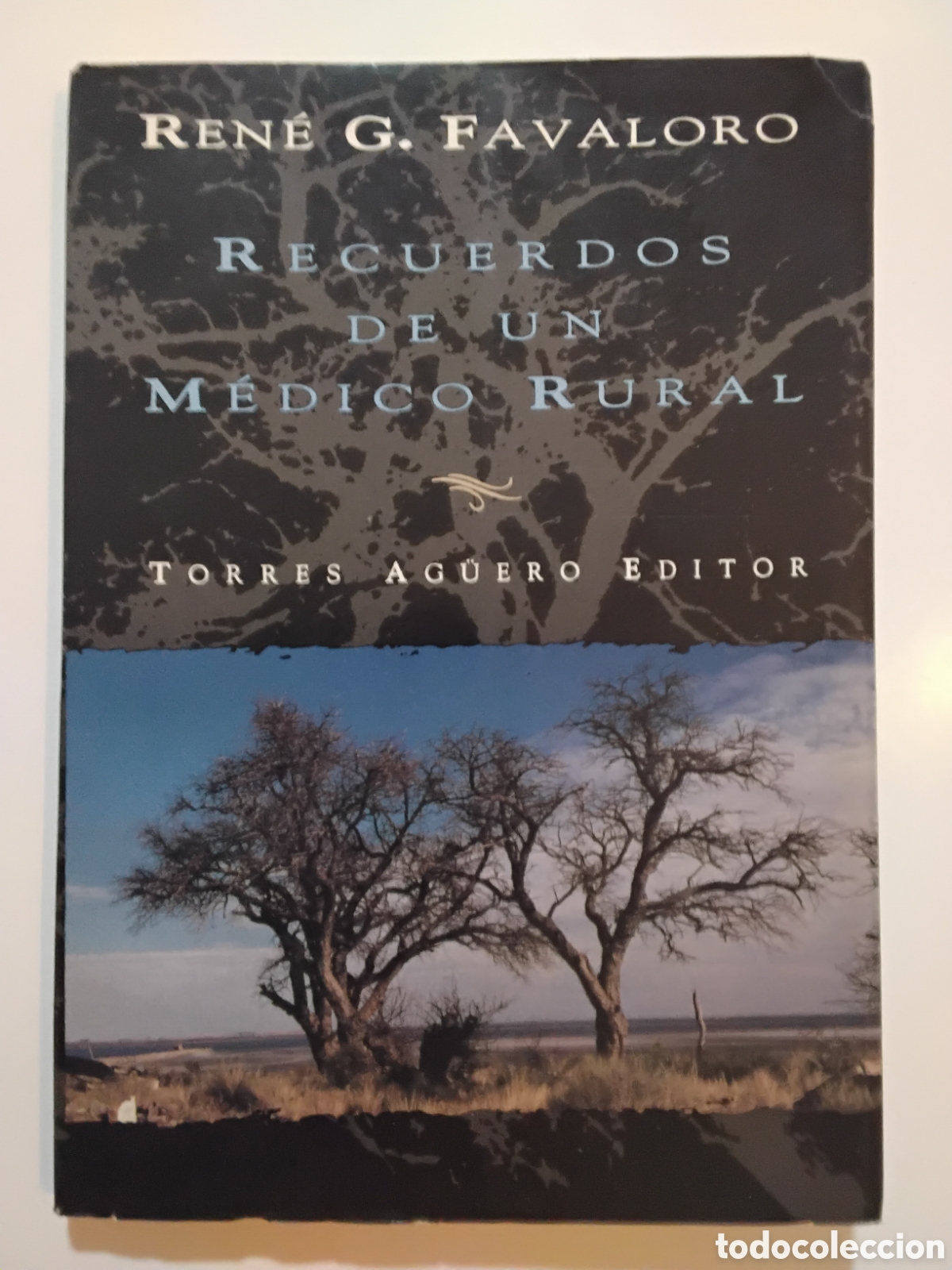Libros de segunda mano: REN&Eacute; G. FAVALORO &ndash; RECUERDOS DE UN M&Eacute;DICO RURAL &ndash; TORRES AG&Uuml;ERO EDITOR &ndash; 1992