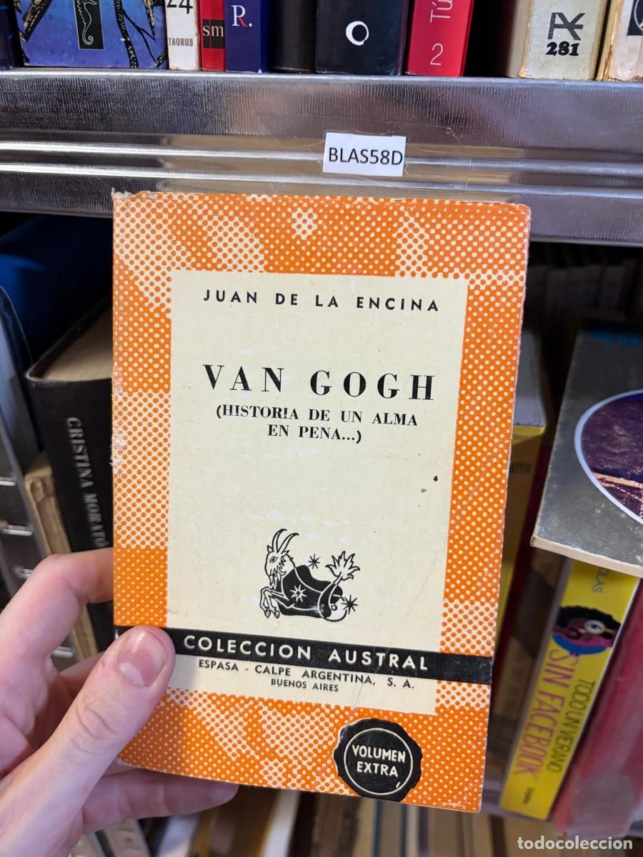 Libros de segunda mano: BLAS58D Juan de la Encina, Van Gogh (Historia de un alma en pena...). Colecci&oacute;n Austral. Espasa-Calp