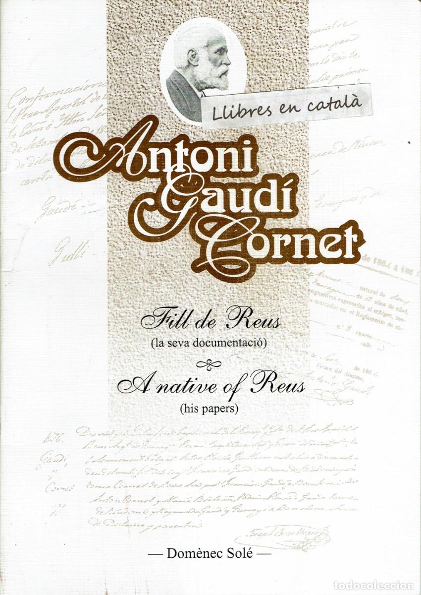 Libros de segunda mano: Antoni Gaud&iacute; Cornet / Fill de Reus / La seva documentaci&oacute; / Dom&egrave;nec Sol&eacute;