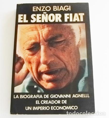 Libros de segunda mano: EL SE&Ntilde;OR FIAT LIBRO BIOGRAF&Iacute;A DE GIOVANNI AGNELLI CREA IMPERIO ECON&Oacute;MICO COCHES EMPRESA ITALIA BIAGI