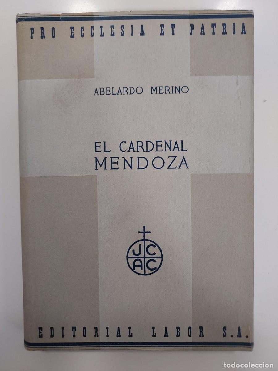 Libros de segunda mano: EL CARDENAL MENDOZA. Abelardo Merino. Pro Ecclesia et Patria. Editorial Labor 1942. L&aacute;minas