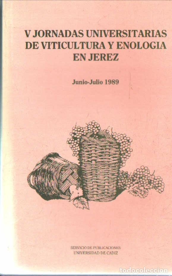 Libros de segunda mano: V JORNADAS UNIVERSITARIAS DE VITICULTURA Y ENOLOGIA EN JEREZ JUNIO-JULIO 1989. A-VINOS-467 ,2