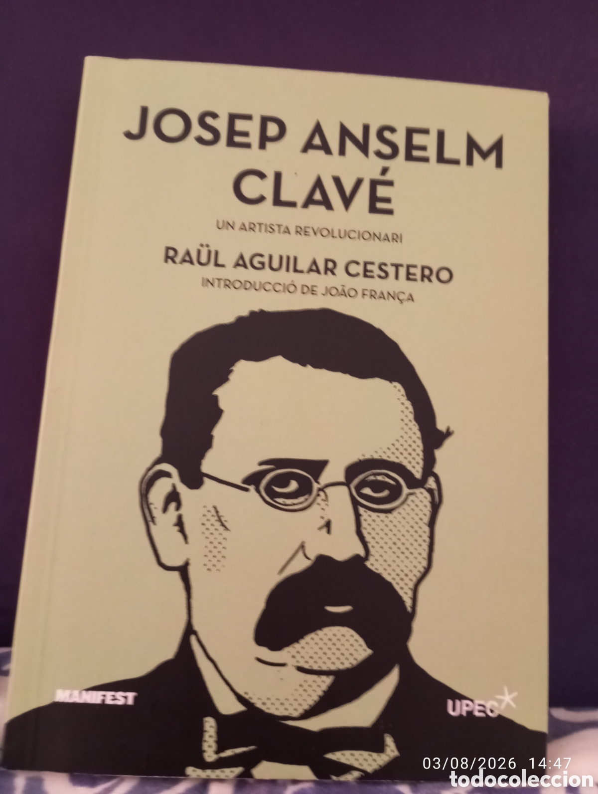 Libros de segunda mano: Josep Anselm Clav&eacute; . Un artista revolucionari . Raul Aguilar Cestero.