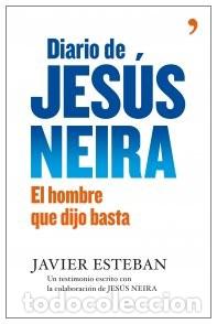 Libros de segunda mano: Diario de Jes&uacute;s Neira: El hombre que dijo basta: Un testimonio exclusivo - Javier Esteban - Temas de