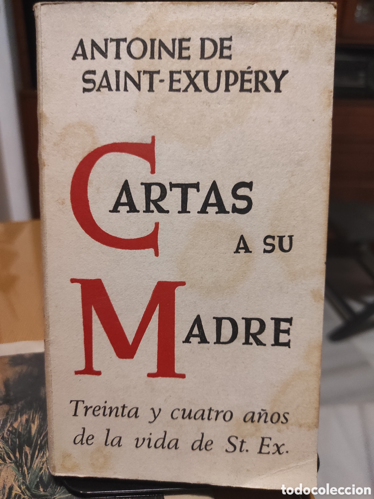 Libros de segunda mano: Cartas A Su Madre (Treinta y cuatro a&ntilde;os de la vida de St. Ex) Saint Exupery Antoine de
